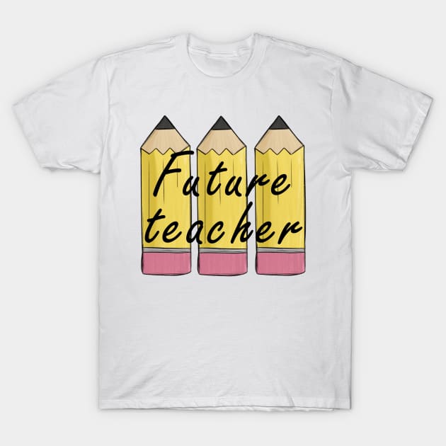 future teacher T-Shirt by ithacaplus
